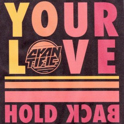 Your Love / Hold Back