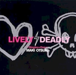 LIVELY,DEADLY ～Singles＋One～