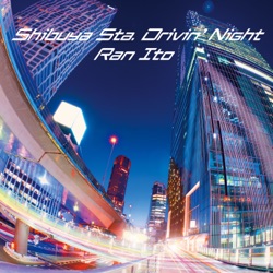 Shibuya Sta. Drivin' Night