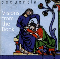 Visions from the Book (Sequentia - Ensemble for Medieval Music)