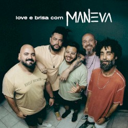 Love e Brisa com Maneva