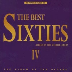 The Best Sixties Album in the World... Ever! IV
