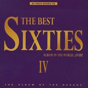 The Best Sixties Album in the World... Ever! IV