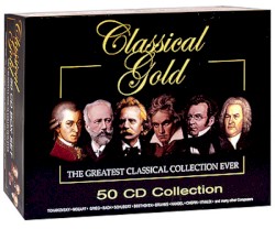 Classical Gold: The Greatest Classical Collection Ever