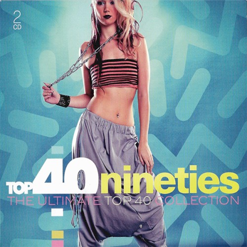 Top 40 Nineties: The Ultimate Top 40 Collection