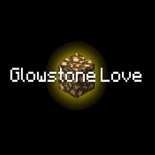 Glowstone Love (Inspired by Minecraft)