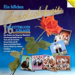 Ein bißchen Zärtlichkeit: 16 volkstümliche Schlager