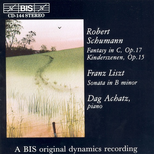 Schumann: Fantasy in C, op. 17 / Kinderszenen, op. 15 / Liszt: Sonata in B minor