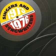 Singers and Songwriters 1973–1976