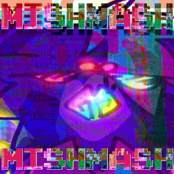 IT’S A MISHMASH!