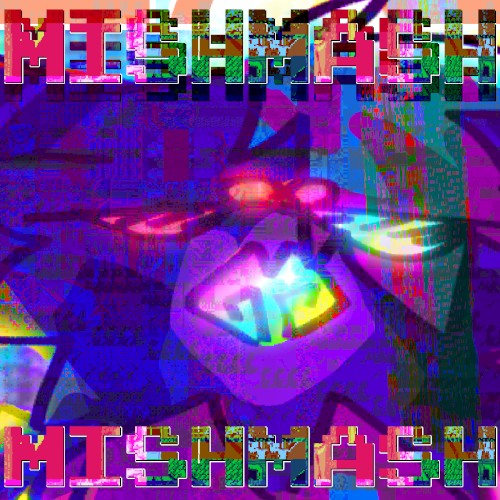 IT’S A MISHMASH!