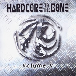 Hardcore to the Bone, Volume V