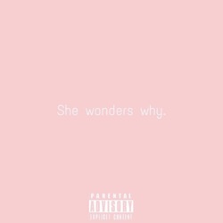 She Wonders Why