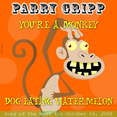 You're a Monkey: Parry Gripp Song of the Week for November 4, 2008
