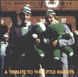 So Many Friends of Them (A Tribute to the Little Rabbits)