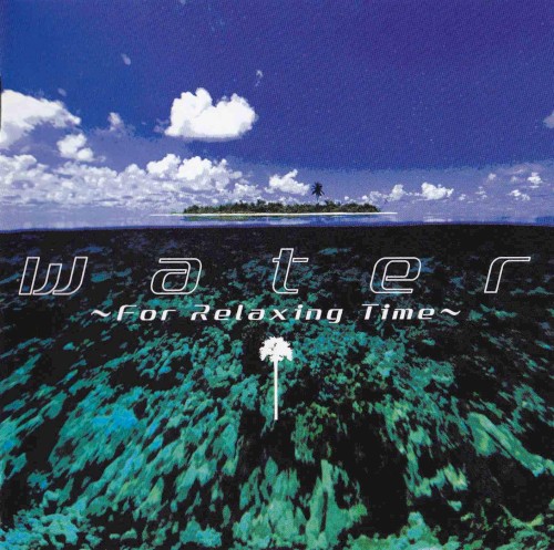 water 〜For Relaxing Time〜