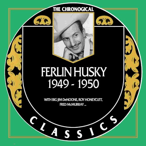 The Chronogical Classics: Ferlin Husky 1949-1950