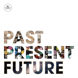 Past - Present - Future