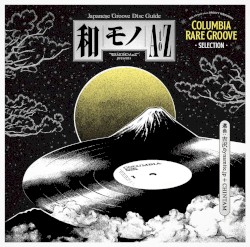 和モノ A to Z presents GROOVY 和物SUMMIT Columbia Rare Groove Selection