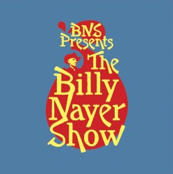 BNS Presents The Billy Nayer Show