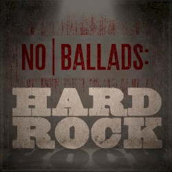 No Ballads: Hard Rock
