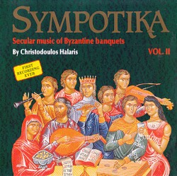 Sympotika Vol. II (Secular Music of Byzantine Banquets)