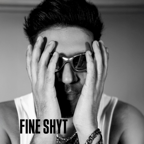 FINE SHYT
