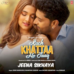 Jeena Sikhaya (From “Kuch Khattaa Ho Jaay”)