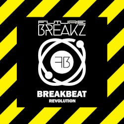 Future Breakz: Breakbeat Revolution
