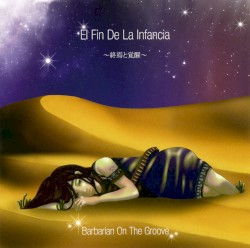 El Fin De La Infancia ～終焉と覚醒～