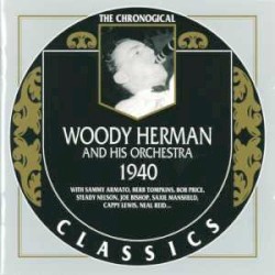 The Chronological Classics: Woody Herman and His Orchestra 1940