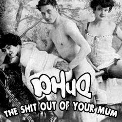 The Shit Out of Your Mum