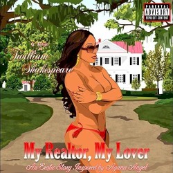 My Realtor, My Lover (An Erotic Story Inspired By Ayana Angel)