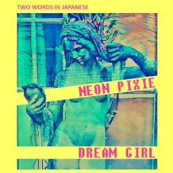Neon Pixie Dream Girl