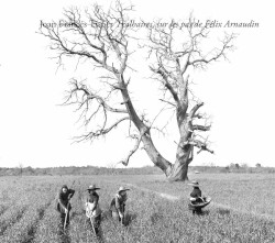 Tralhaires, sur les pas de Félix Arnaudin