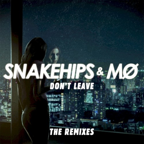 Don’t Leave: The Remixes