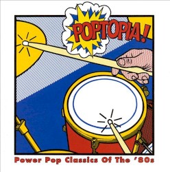 Poptopia! Power Pop Classics of the '80s