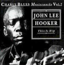 Charly Blues Masterworks, Volume 7: This Is Hip