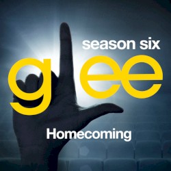 Glee, Season 6: Homecoming