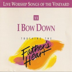 I Bow Down - Touching The Fathers Heart, Vol 11