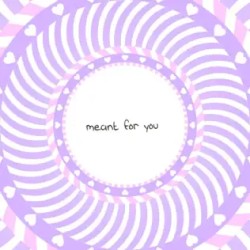 Meant for You