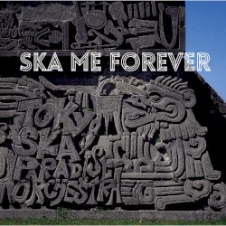 SKA ME FOREVER