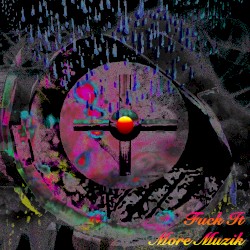 Fuck It More Muzik