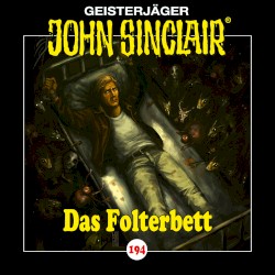 Geisterjäger John Sinclair Folge 194: Das Folterbett