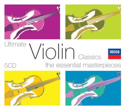 Ultimate Violin Classics: The Essential Masterpieces