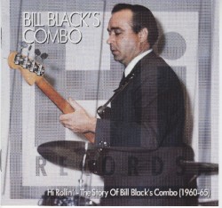 Hi Rollin': The Story of Bill Black's Combo (1960-65)