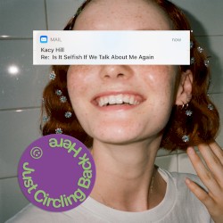 Just Circling Back Here: Is It Selfish If We Talk About Me Again (remixes)