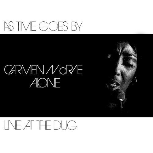 As Time Goes By: Carmen McRae Alone Live at the Dug