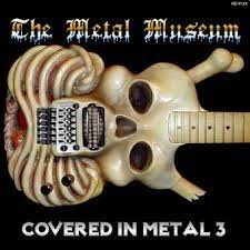 The Metal Museum: Covered in Metal 3