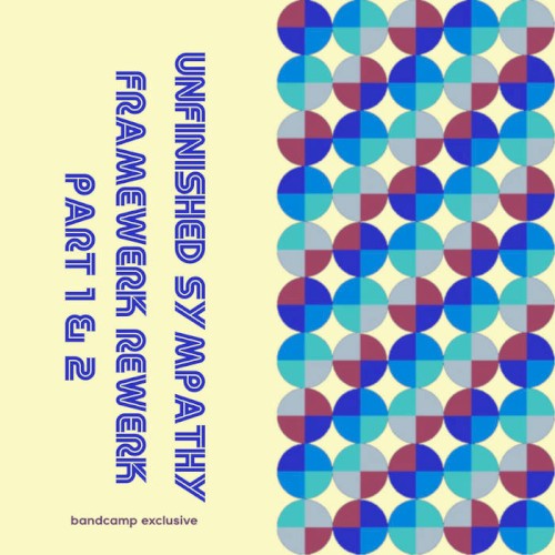 Unfinished Sympathy (Framewerk Rewerk Part 1 & 2)